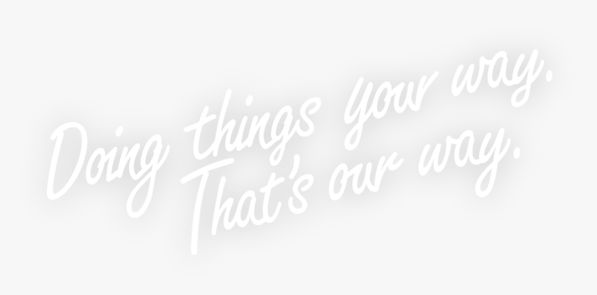 Doing Things Your Way, That"s Our Way - Calligraphy, HD Png Download, Free Download