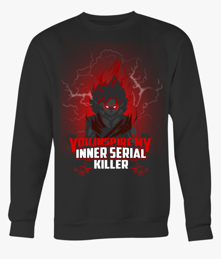 You Inspire My Inner Serial Killer Shirt Dragon Ball - Long-sleeved T-shirt, HD Png Download, Free Download