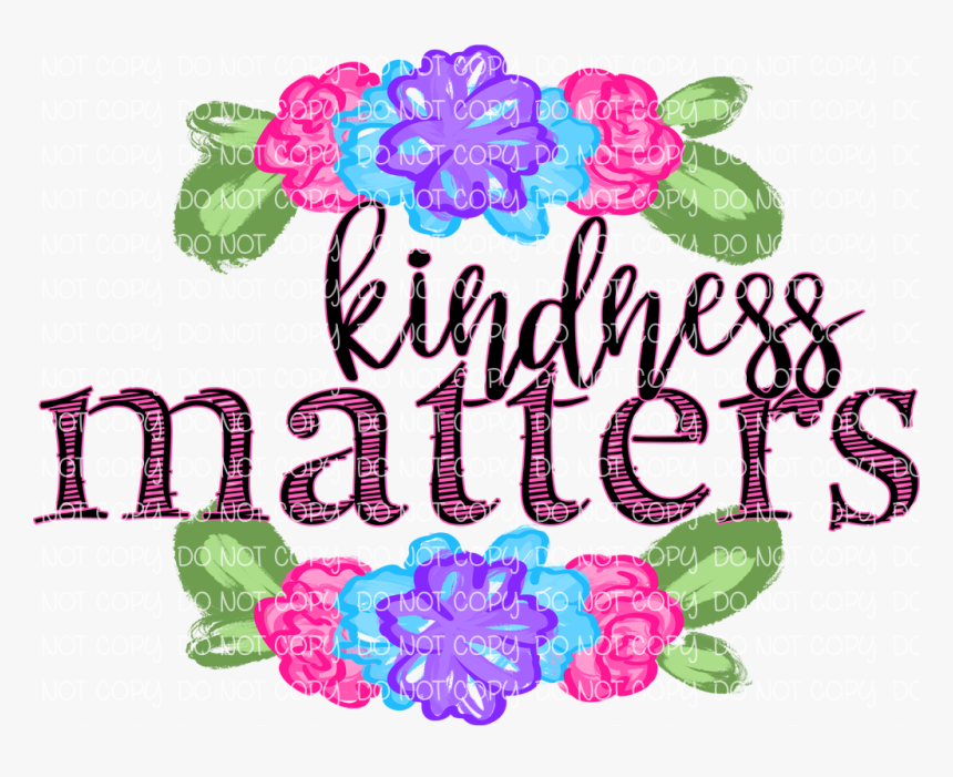 Kindness Matters Transparent Png, Png Download, Free Download