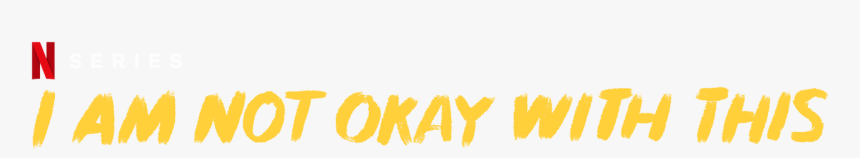 I Am Not Okay With This - Am Not Okay With This Netflix Png, Transparent Png, Free Download