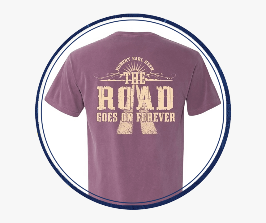 The Road Goes On Forever - Road Goes On Shirt, HD Png Download, Free Download