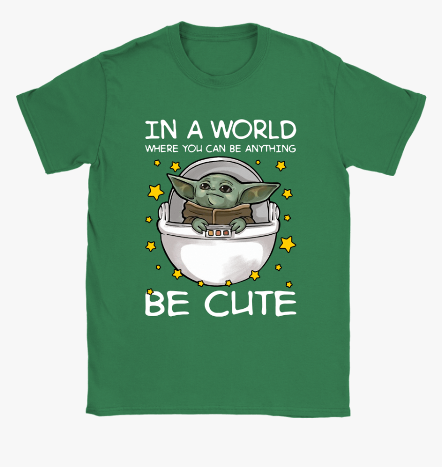 Baby Yoda In A World Where You Can Be Anything Be Cute - Without God I M Nothing, HD Png Download, Free Download