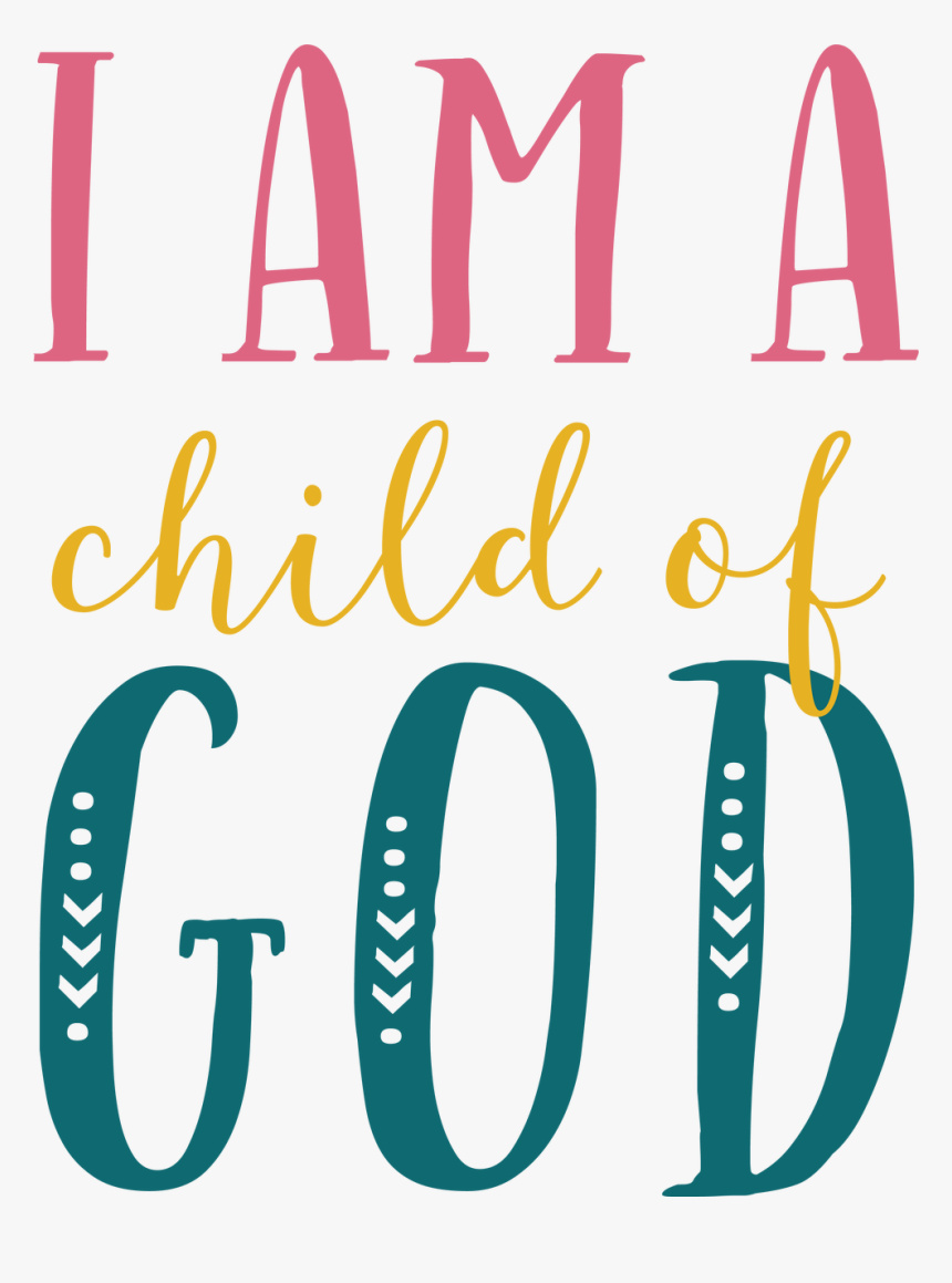 Am A Child Of God Clipart , Png Download - Am A Child Of God, Transparent Png, Free Download