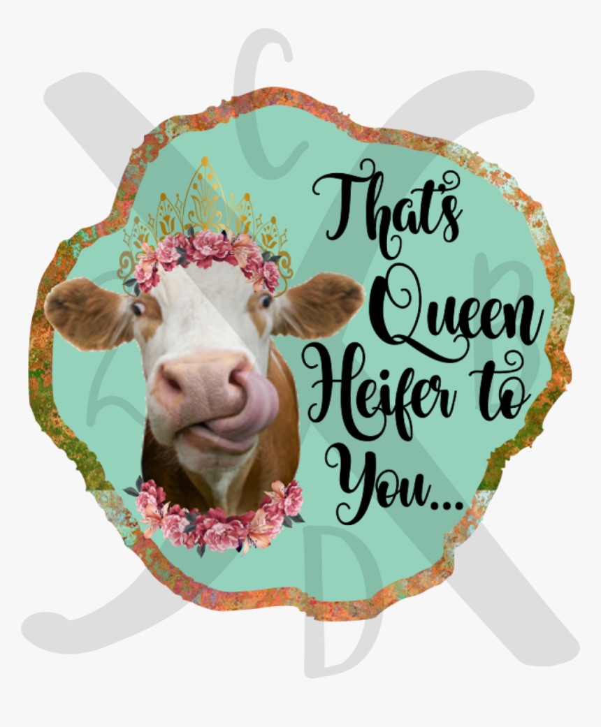 Thatsqueenheifertoyou, HD Png Download, Free Download