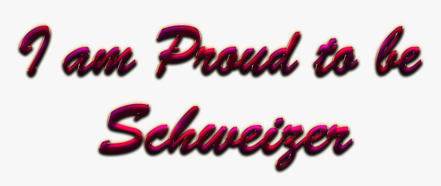 I Am Proud To Be Schweizer Png - Modehaus Fischer, Transparent Png, Free Download