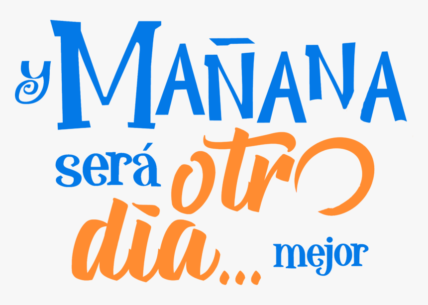 Y Mañana Será Otro Día - Mañana Sera Otro Dia Mejor, HD Png Download, Free Download