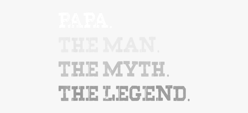 Man The Myth The Legend Transparent Png, Png Download, Free Download