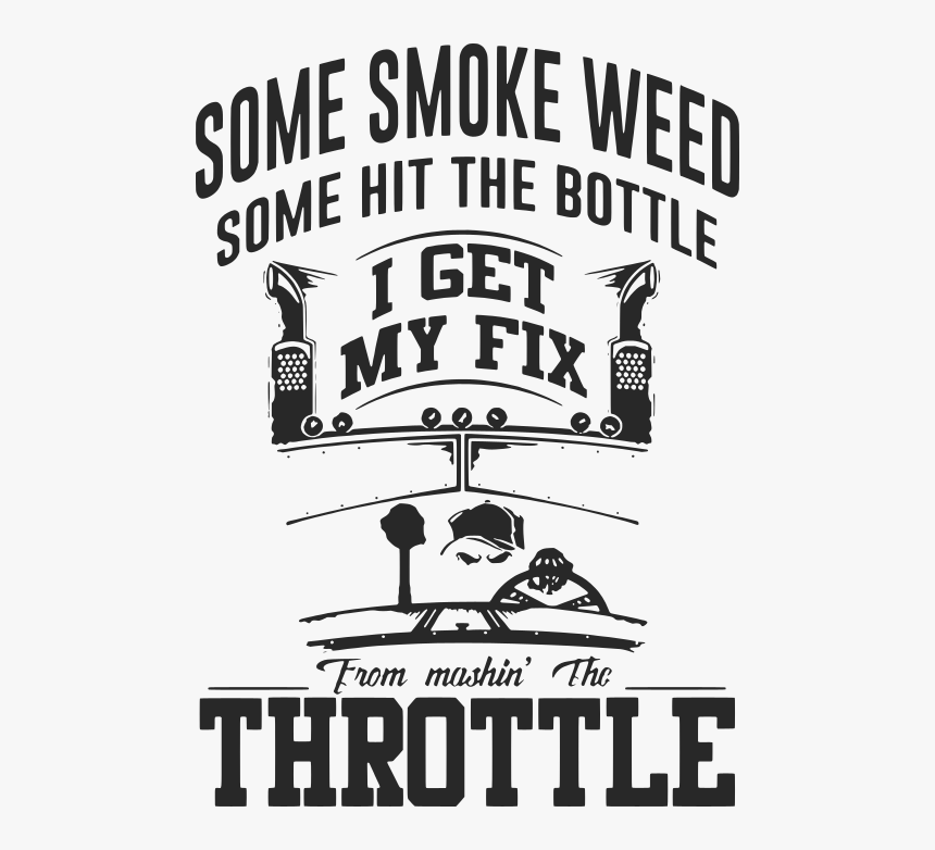 Some Smoke Weed Some Hit The Bottle I Get My Fix From, HD Png Download, Free Download