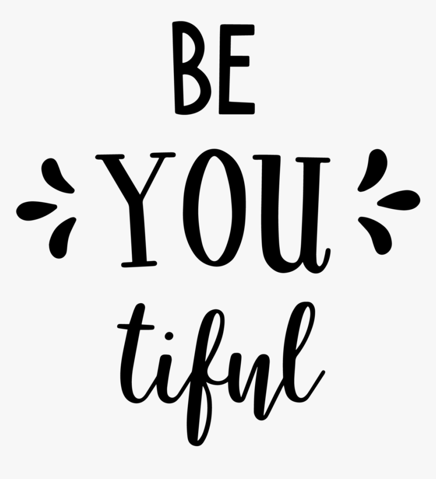 Be You Tiful - Calligraphy, HD Png Download, Free Download