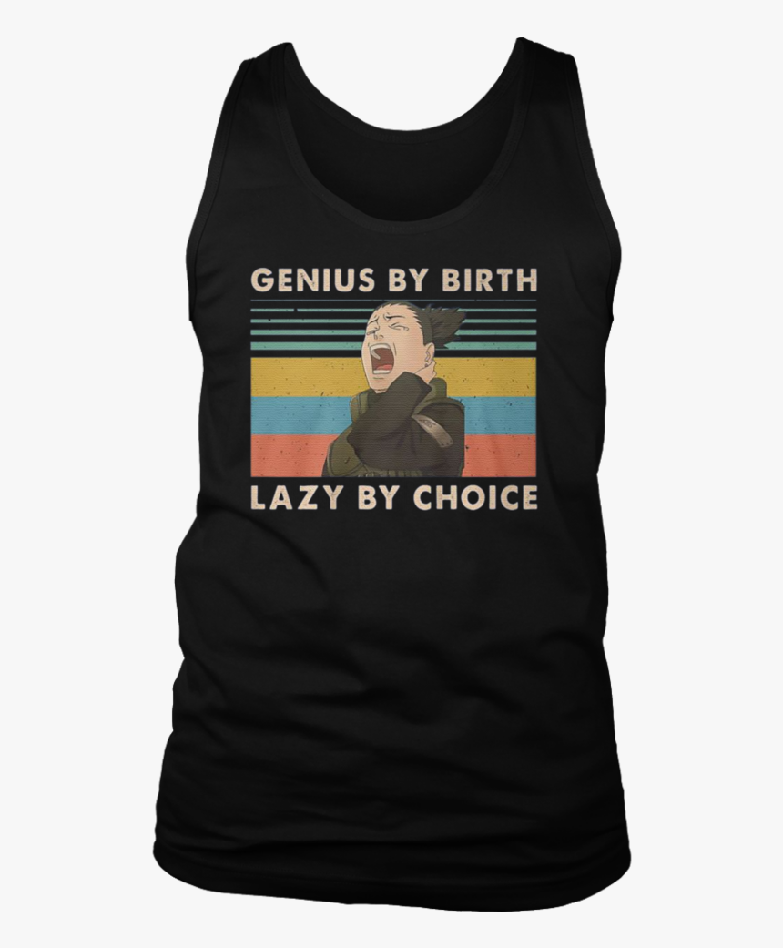 Vintage Nara Shikamaru Genius By Birth Lazy By Choice - Nara Shikamaru T Shirt, HD Png Download, Free Download