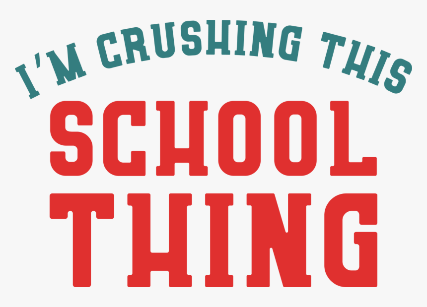 I"m Crushing This School Thing Svg Cut File - Graphic Design, HD Png Download, Free Download