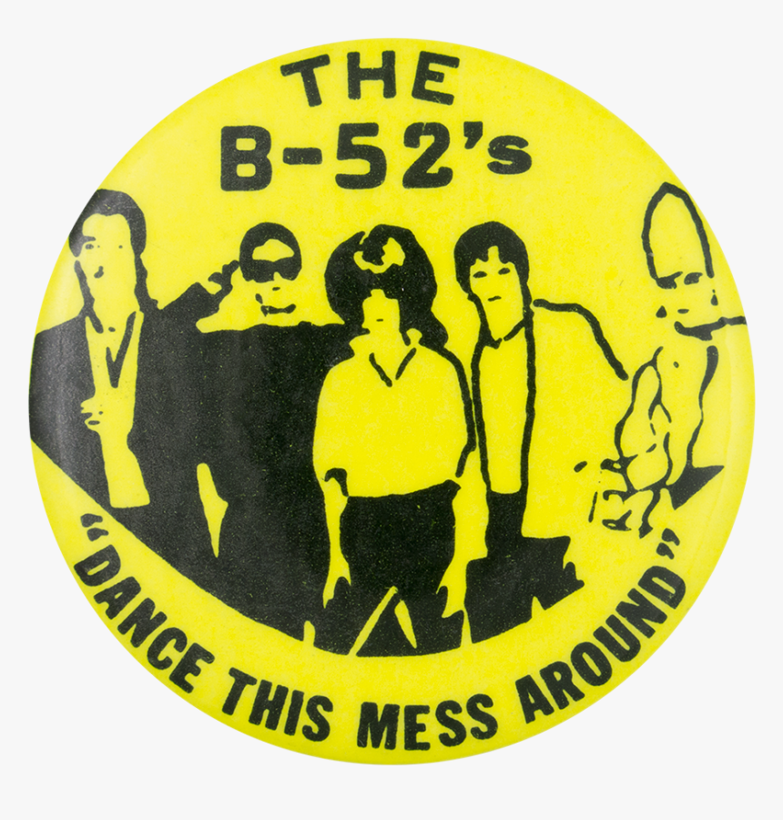 The B 52"s Dance This Mess Around Music Button Museum, HD Png Download, Free Download