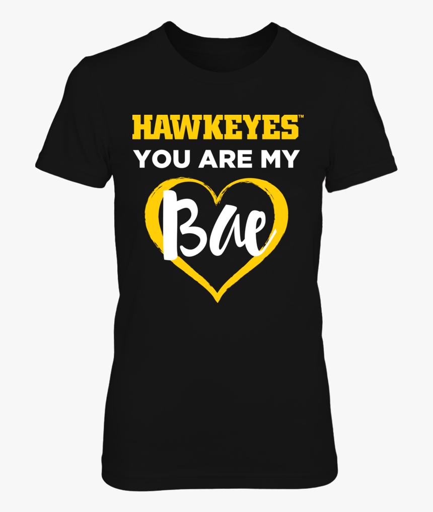 Hawkeyes You Are My Bae Womens Iowa Hawkeyes T Shirt - Historically Black Colleges And Universities Shirts, HD Png Download, Free Download