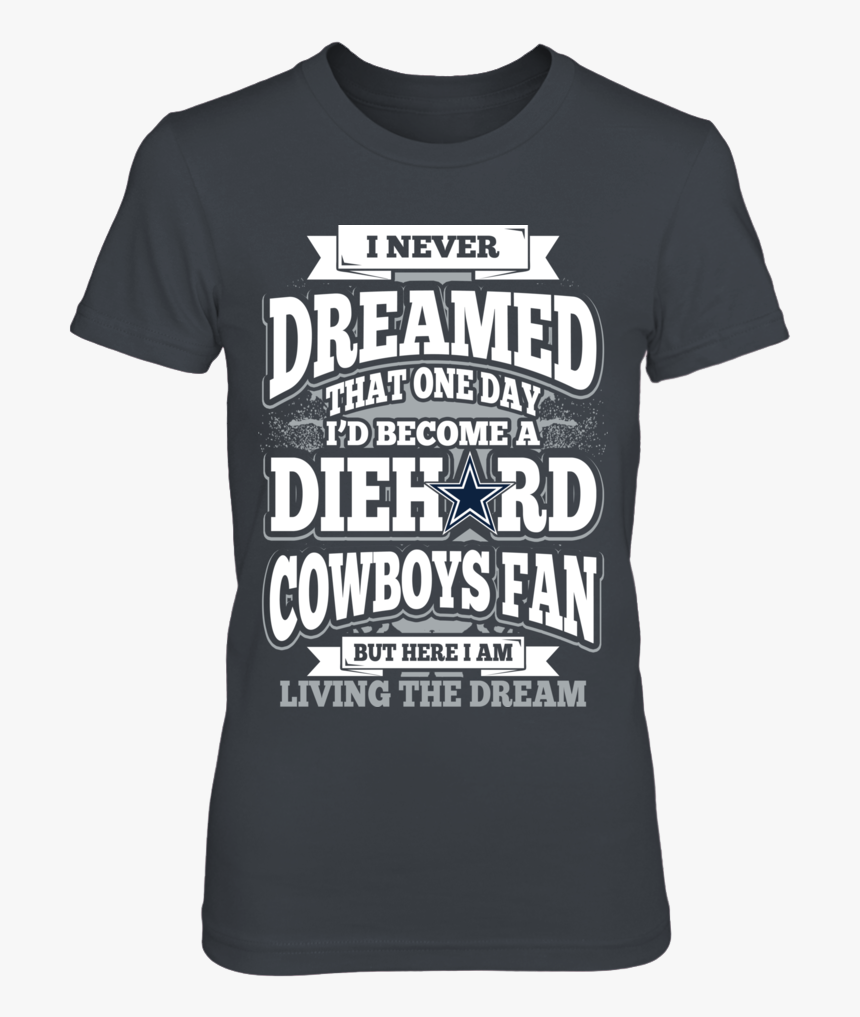 Diehard Dallas Cowboys Fan Dream Front Picture - Active Shirt, HD Png Download, Free Download