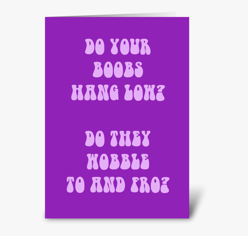 Do Your Boobs Hang Low Greeting Card - Poster, HD Png Download, Free Download