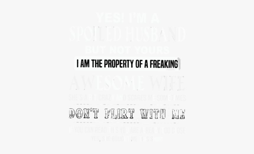 Yes I"m A Spoiled Husband But Not Yours I Am The Property - Adweek Media Plan Of The Year, HD Png Download, Free Download