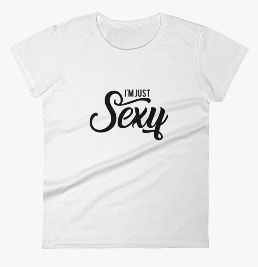 I"m Just Sexy Black Font Women"s Short Sleeve T-shirt - Calligraphy, HD Png Download, Free Download