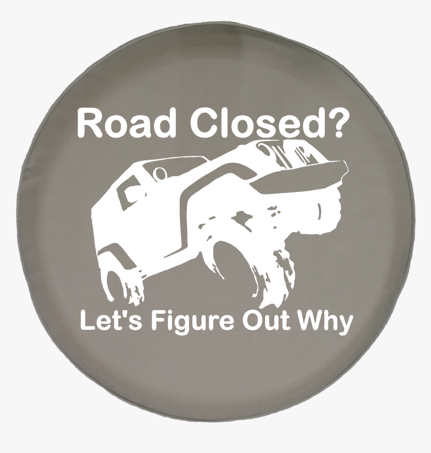 Road Closed Let"s Figure Out Why Offroad Jeep Wrangler - Giornata Nazionale Sindrome Di Down, HD Png Download, Free Download