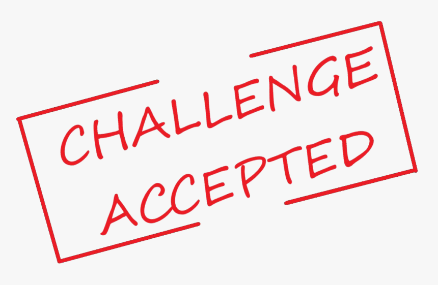 Challenge Accepted Transparent Png - Challenge Accepted Png, Png Download, Free Download