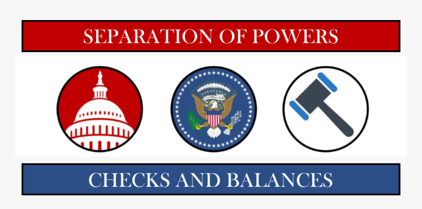Separation Of Powers, Checks And Balances, 2019 High - Separation Of Powers Checks And Balances, HD Png Download, Free Download