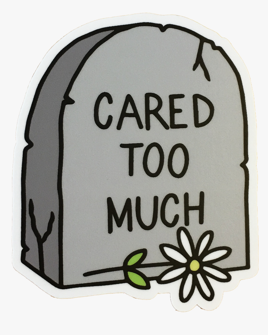 Cared Too Much Sticker, HD Png Download, Free Download