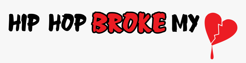 Hip Hop Broke My Heart, HD Png Download, Free Download