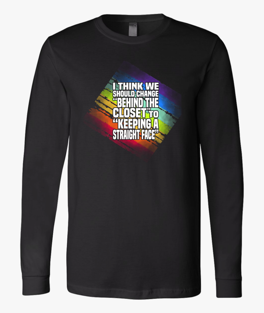I Think We Should Change Behind The Closet To Keeping - Long-sleeved T-shirt, HD Png Download, Free Download