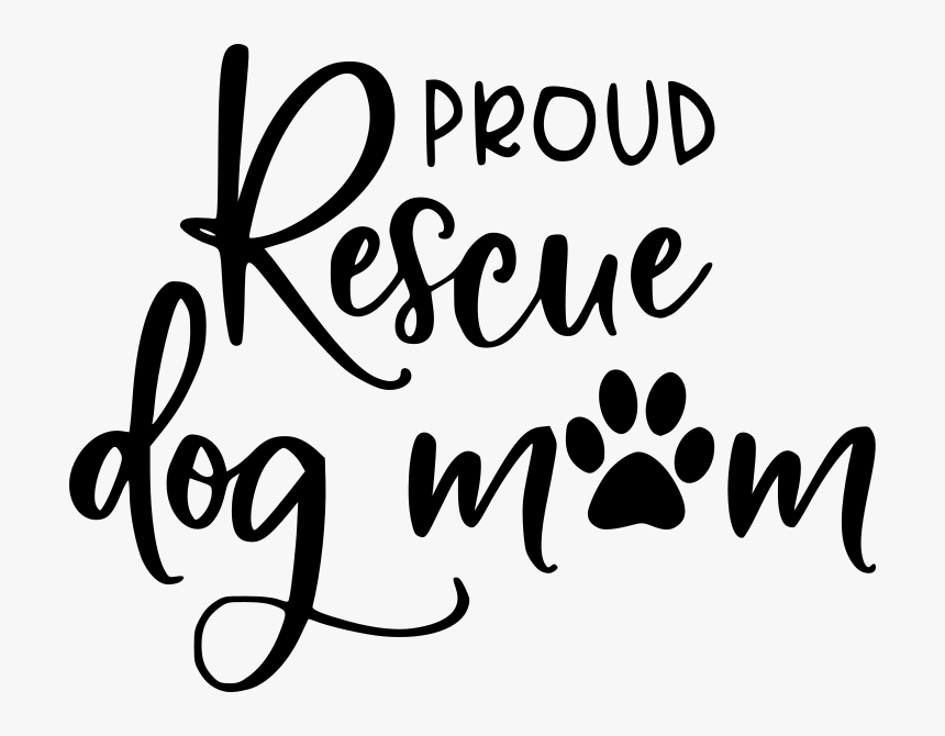 Proud Rescue Dog Mom, HD Png Download, Free Download