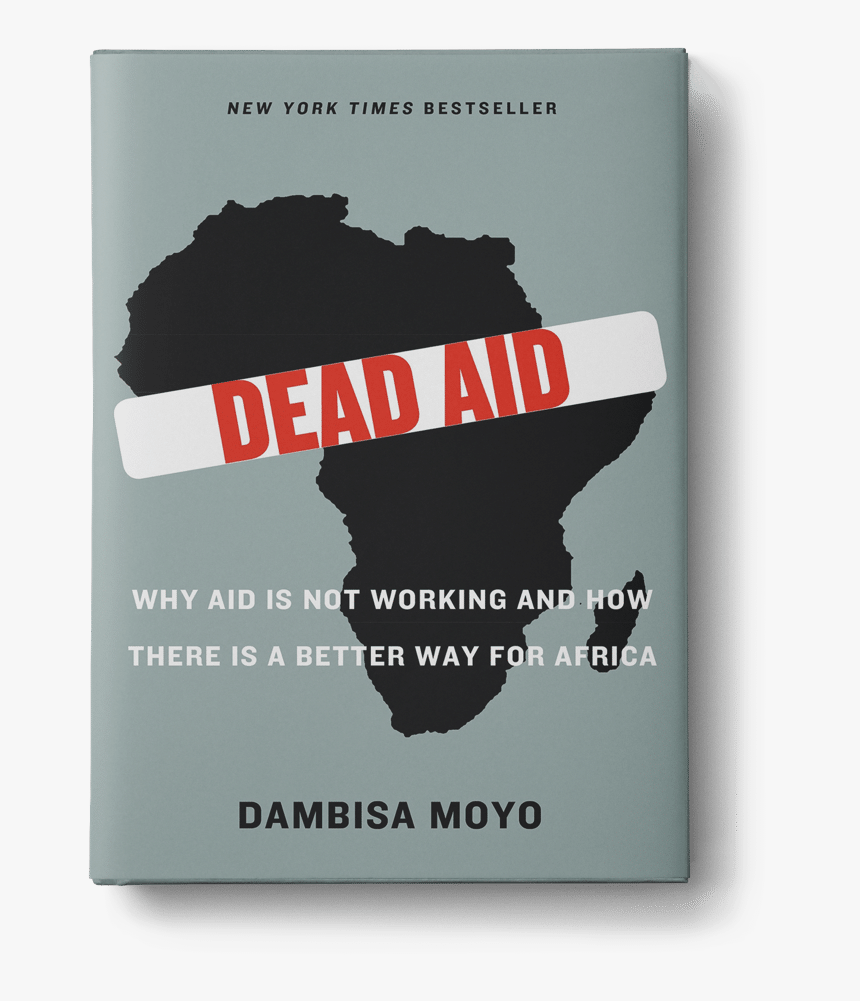 Why Aid Is Not Working And How There Is A Better Way - Book, HD Png Download, Free Download