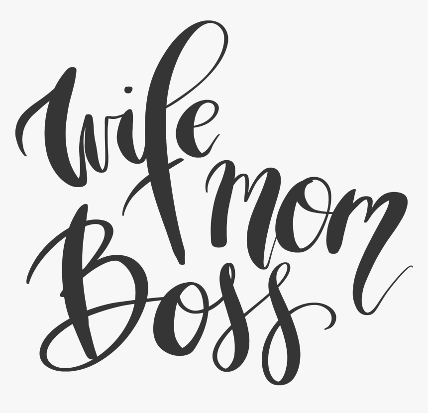 Download Wife Mom Boss Png Calligraphy Transparent Png Kindpng