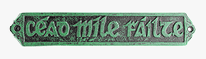 White Metal Cead Mile Failte Plaque In Green - Label, HD Png Download, Free Download