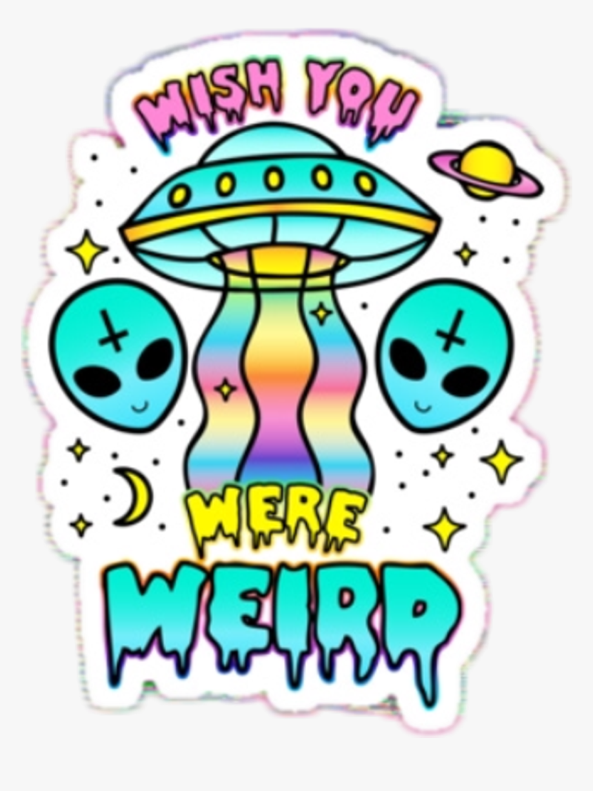 Alien Pun Aesthetic Quote Tumblr Rainbow Space Cute - Wish You Were Weird, HD Png Download, Free Download