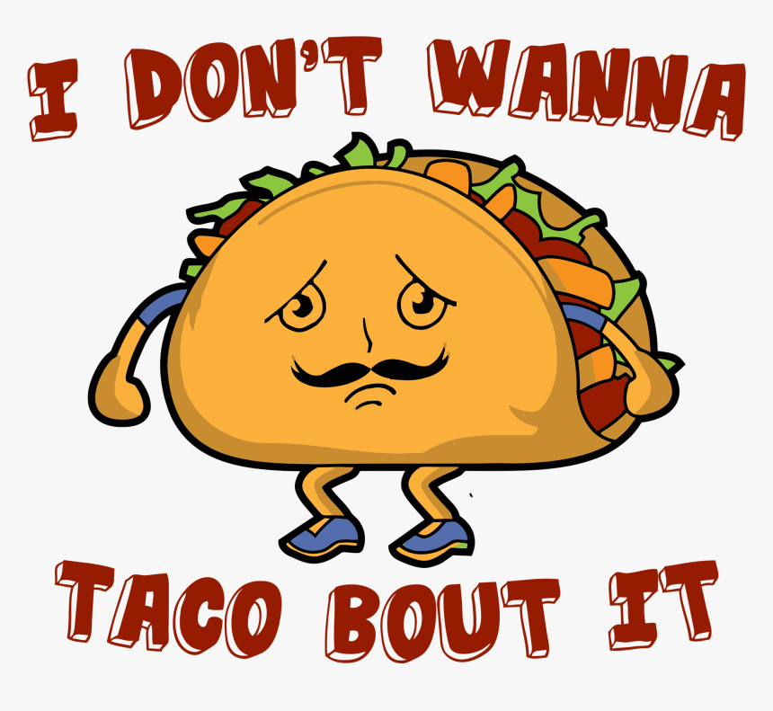 Even In The Exciting, Joyous World Of - Cartoon Tacos, HD Png Download, Free Download