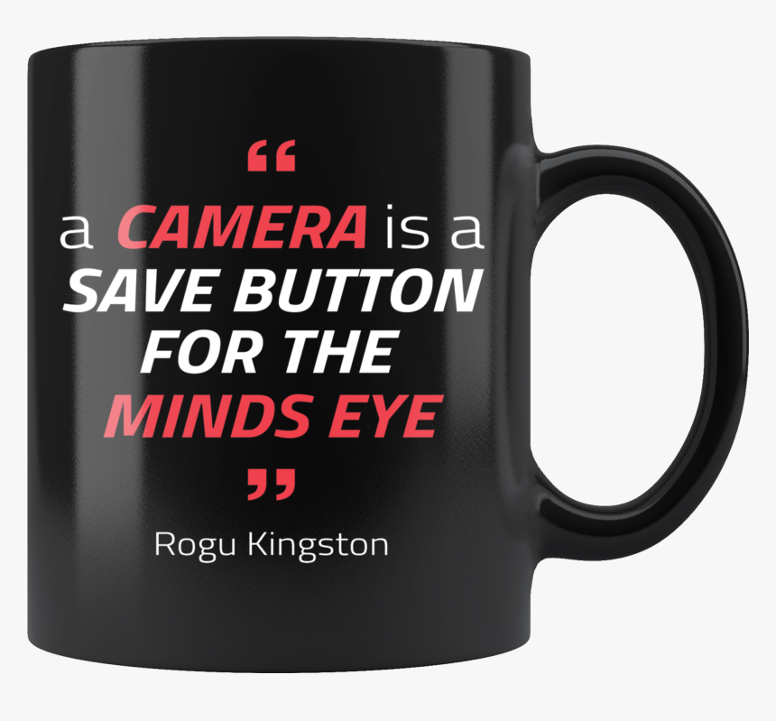 A Camera Is A Save Button Mug - Conquer Your Inner Bitch Coffee Mug, HD Png Download, Free Download