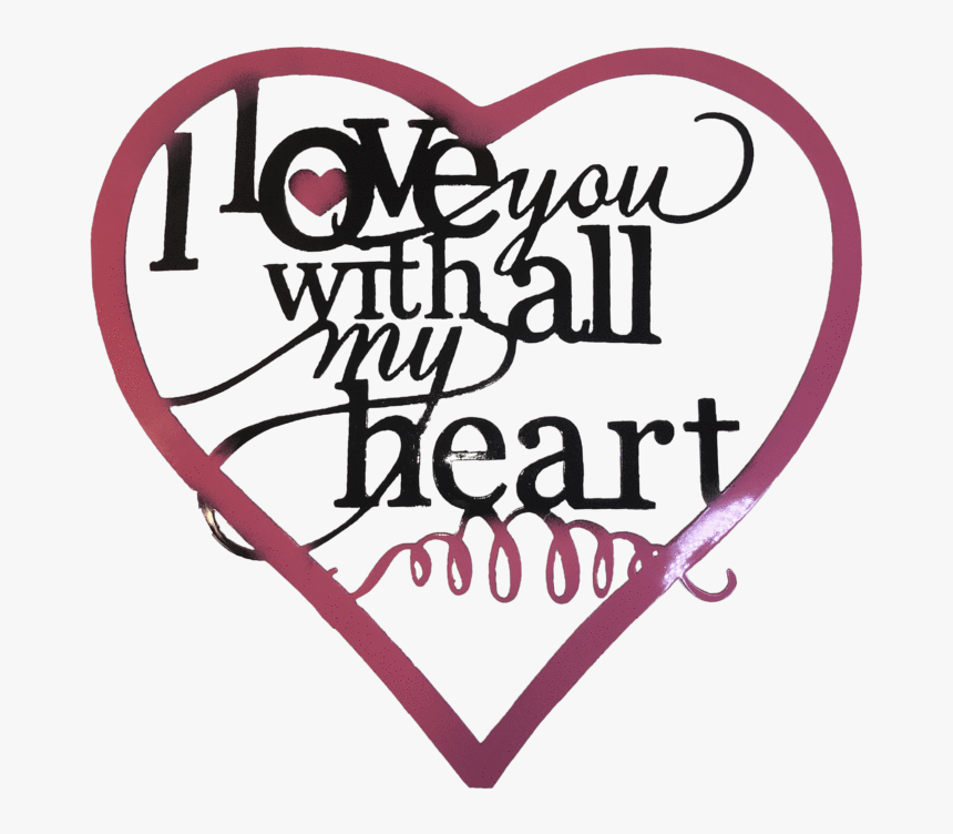 I Love You With All My Heart Metal Wall Sign - Heart, HD Png Download, Free Download