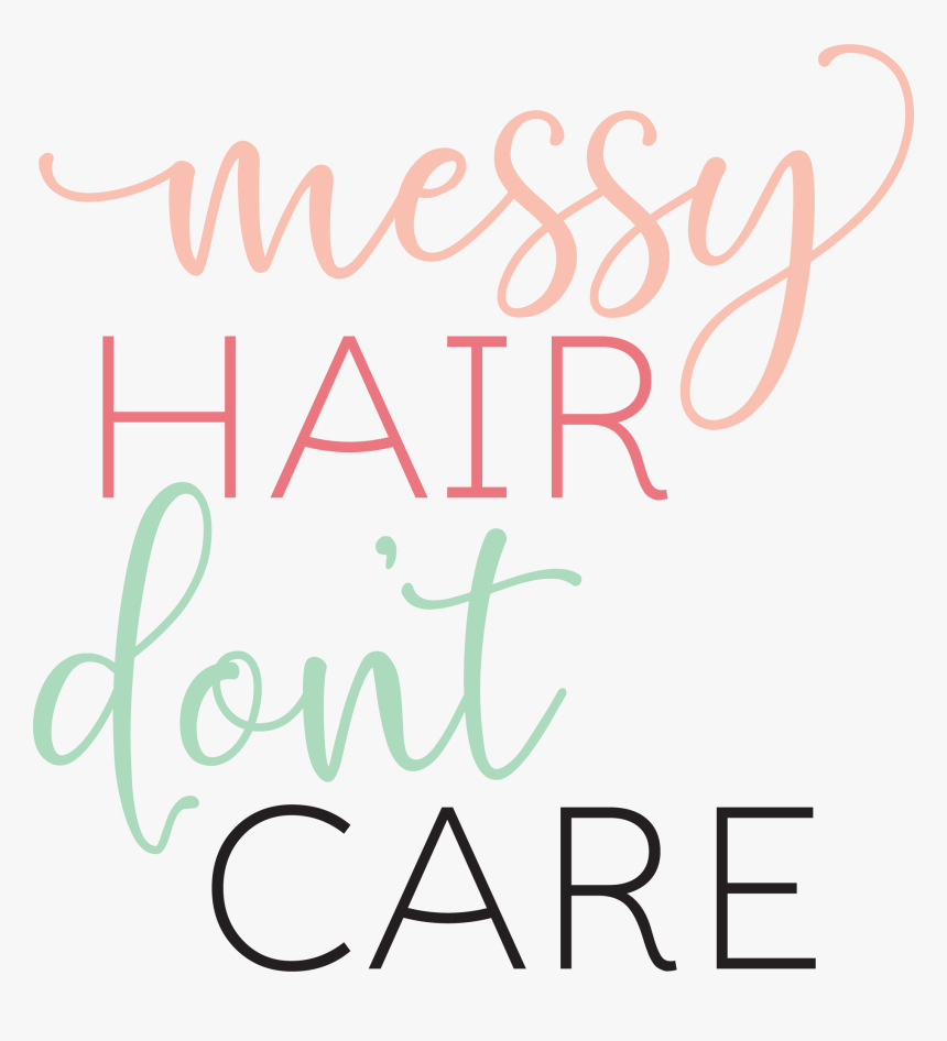Messy Hair Don"t Care Svg Cut File - Calligraphy, HD Png Download, Free Download