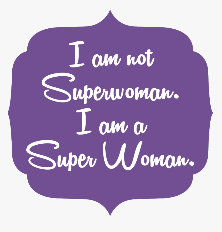 "i Am Not Super Woman , Png Download - Blended, Transparent Png, Free Download