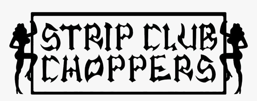 Strip Club Choppers, HD Png Download, Free Download