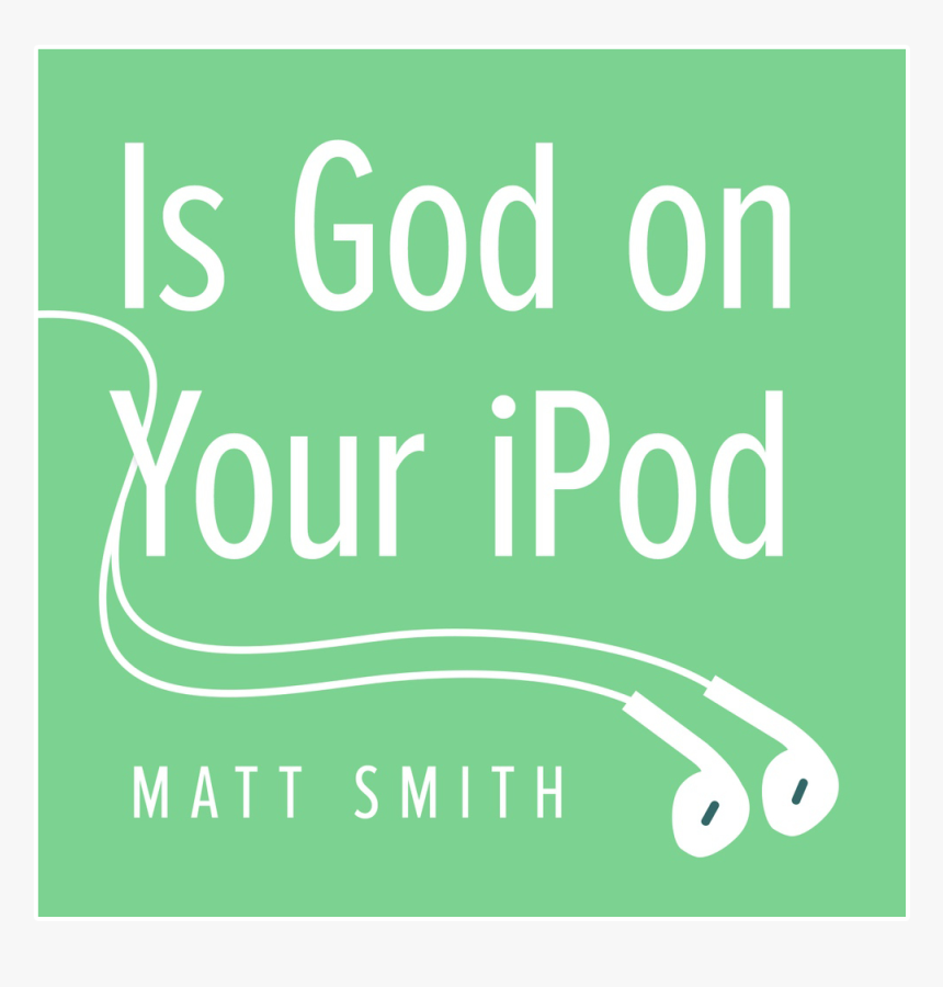 Is God On Your Ipod By Matt Smith - Graphic Design, HD Png Download, Free Download