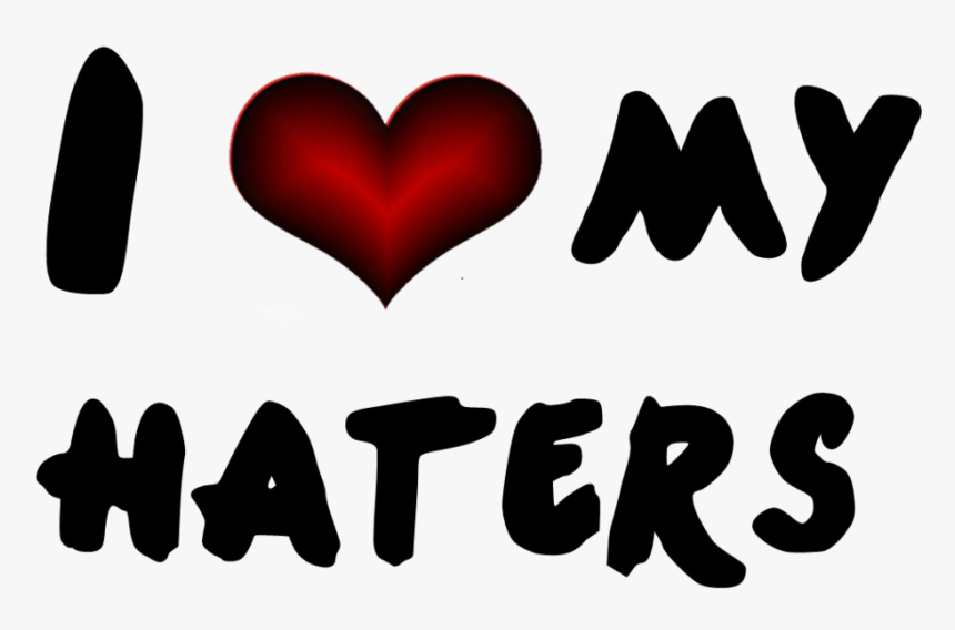 Love My Haters Png By Kingkoeditions - Heart, Transparent Png, Free Download