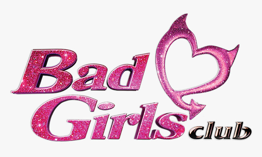 "bad Girls Club" - Bad Girls Club, HD Png Download, Free Download