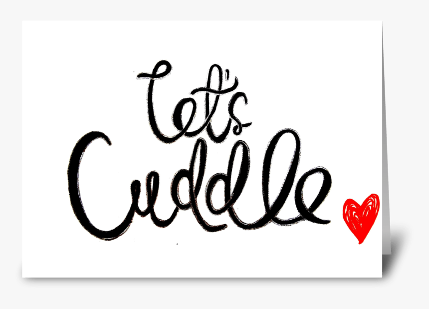 Lets Cuddle Greeting Card - Calligraphy, HD Png Download, Free Download