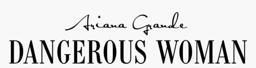 Dangerous Woman - Dangerous Woman Png, Transparent Png, Free Download