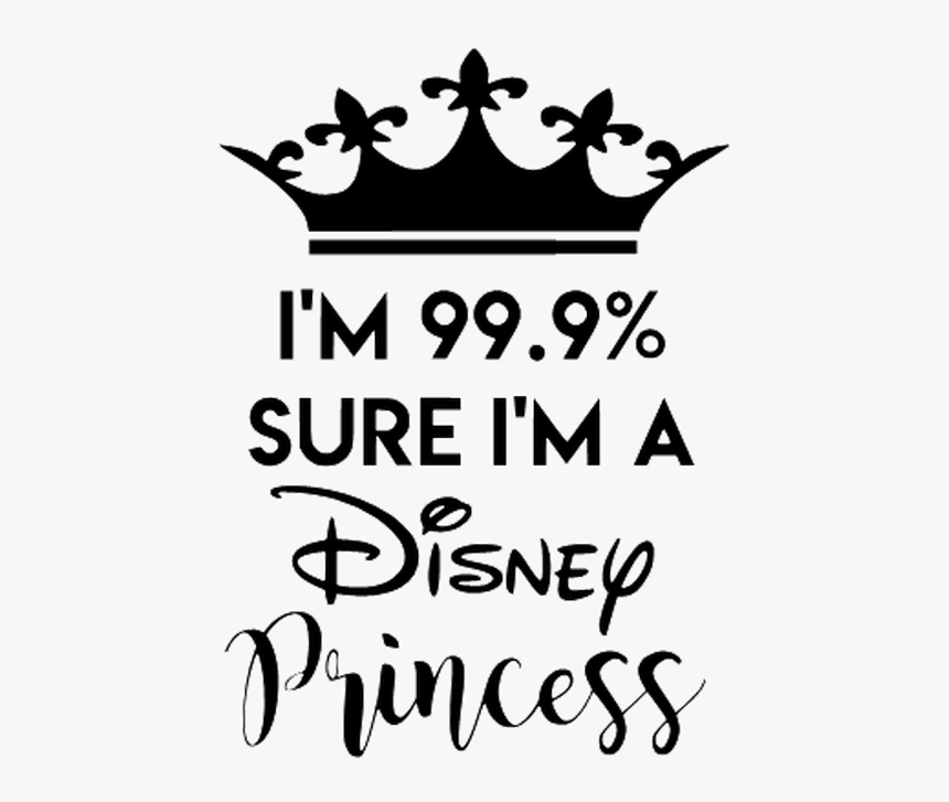 9% Sure I"m A Disney Princess, HD Png Download, Free Download