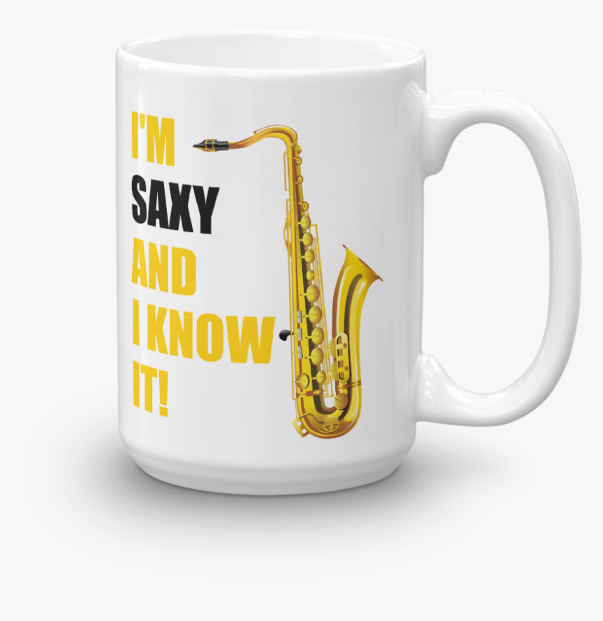 I"m Saxy And I Know It Mug - Mug, HD Png Download, Free Download