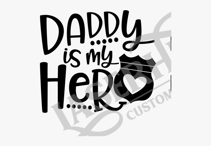 Daddy Is My Hero Police, HD Png Download, Free Download