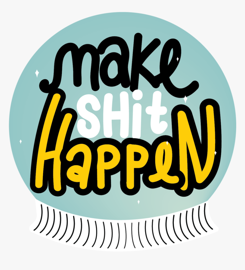 Meg Wagler Make Shit Happen Sticker B 01, HD Png Download, Free Download