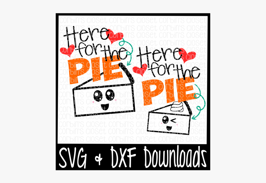 Free Here For The Pie * Kawaii Face Cutting File Crafter, HD Png Download, Free Download