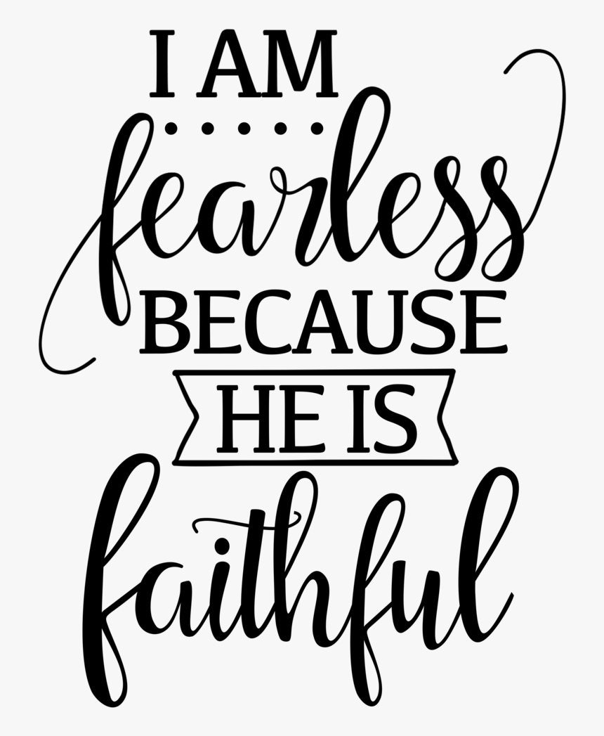 Transparent Who Am I Png - Am Fearless Because He Is Faithful, Png Download, Free Download