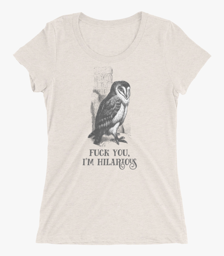 Fuck You, I"m Hilarious T Shirt"
 Srcset="data - Snowy Owl, HD Png Download, Free Download